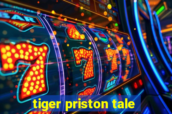 tiger priston tale